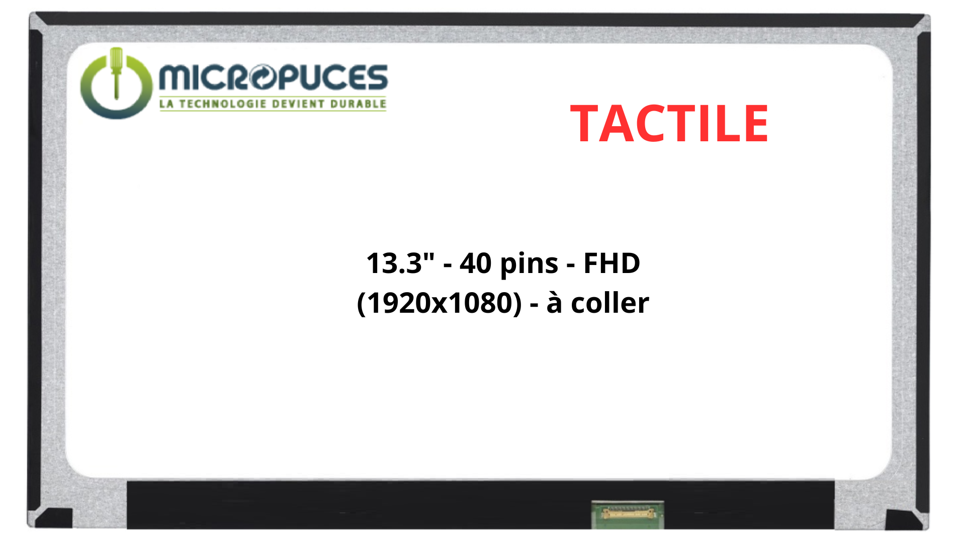 Ecran 13.3" Led Slim 40 pin FHD 1920 x 1080 - tactile